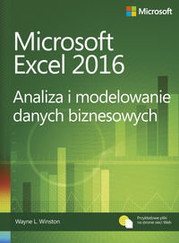 Microsoft Excel 2016. Analiza i modelowanie danych biznesowych Winston Wayne L.