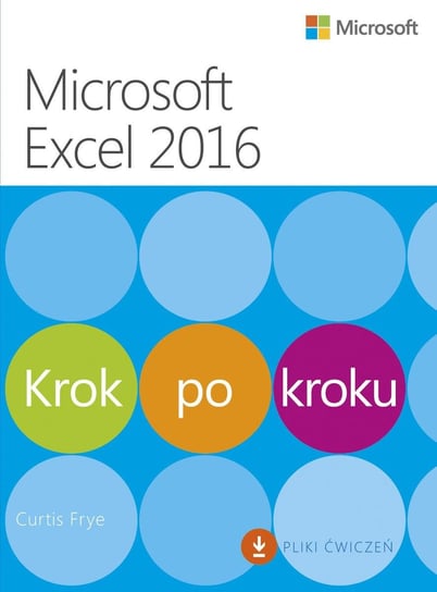 Microsoft Excel 2016. Krok po kroku Frye Curtis