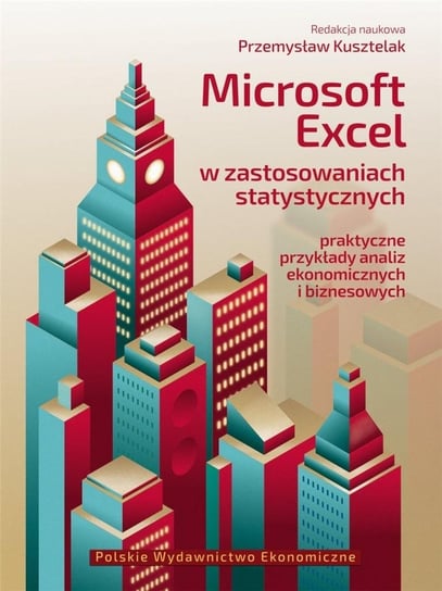 Microsoft Excel w zastosowaniach statystycznych Polskie Wydawnictwo Ekonomiczne