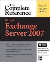 Microsoft Exchange Server 2007: The Complete Reference Lefkovics William