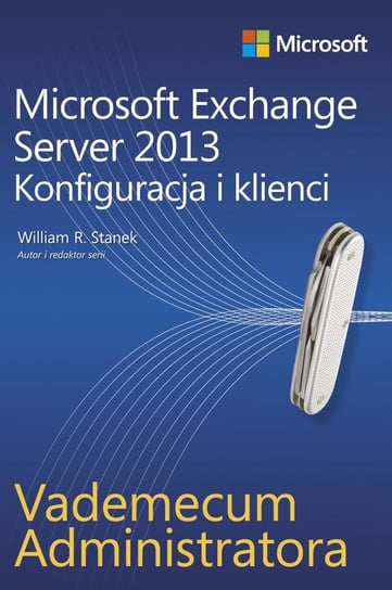 Microsoft Exchange Server 2013. Konfiguracja i klienci Stanek William R.