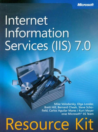 Microsoft Internet Information Services IIS 7.0 Resource Kit Opracowanie zbiorowe