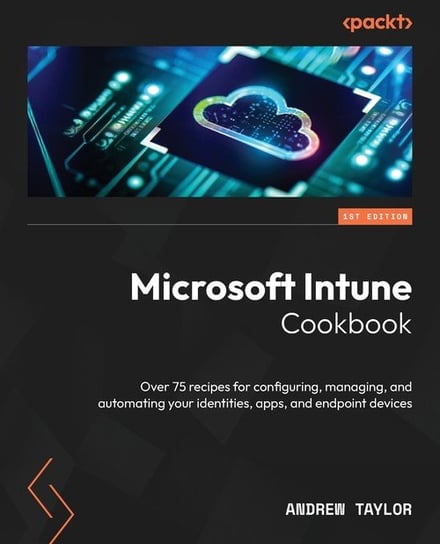 Microsoft Intune Cookbook Taylor Andrew