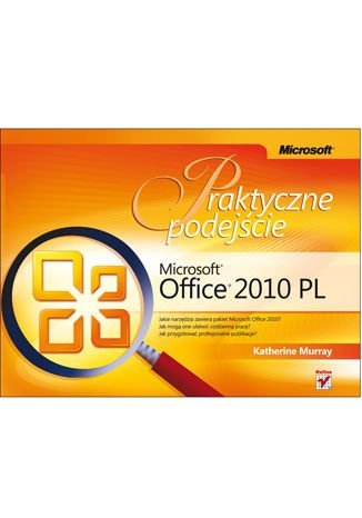 Microsoft Office 2010 PL. Praktyczne podejście Murray Katherine