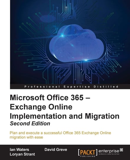 Microsoft Office 365. Exchange Online Implementation and Migration. Second Edition Ian Waters, David Greve, Loryan Strant