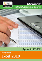 Microsoft Office Excel 2010: Egzamin 77-882 Microsoft Official Academic Course Opracowanie zbiorowe