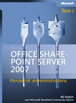 Microsoft Office SharePoint Server 2007 Poradnik Administratora Opracowanie zbiorowe