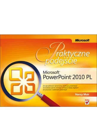 Microsoft PowerPoint 2010 PL. Praktyczne podejście Muir Nancy