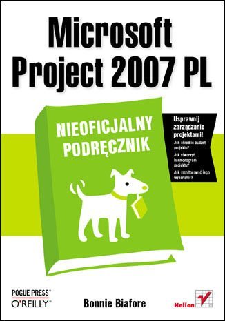 Microsoft Project 2007 PL. Nieoficjalny podręcznik Biafore Bonnie
