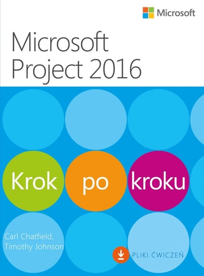 Microsoft Project 2016. Krok po kroku Chatfield Carl, Johnson Timothy