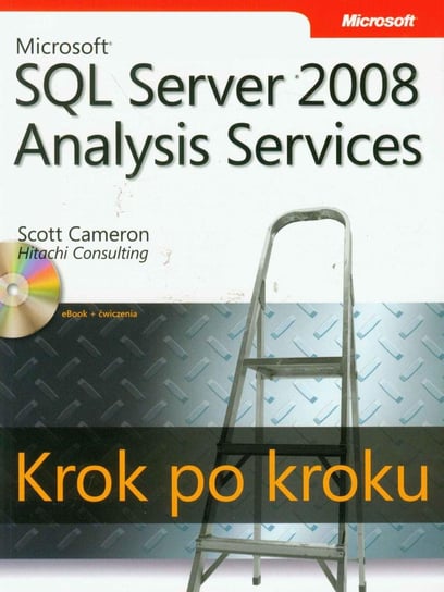 Microsoft SQL Server 2008 Analysis Services Krok po kroku Microsoft SQL Server 2008 Analysis Services. Krok po kroku Cameron Scott