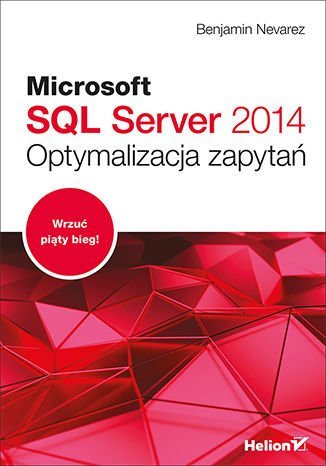 Microsoft SQL Server 2014. Optymalizacja zapytań Nevarez Benjamin