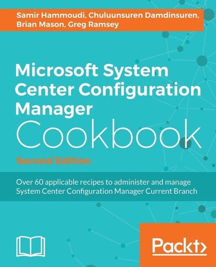 Microsoft System Center Configuration Manager Cookbook - Second Edition Samir Hammoudi
