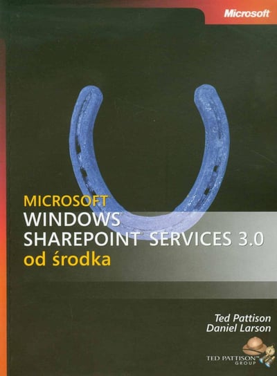 Microsoft Windows SharePoint Services 3.0 od środka Pattison Ted, Larson Daniel