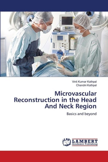 Microvascular Reconstruction in the Head And Neck Region Kathpal Vinit Kumar