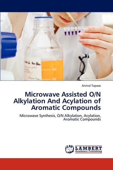 Microwave Assisted O/N Alkylation and Acylation of Aromatic Compounds Tapase Arvind