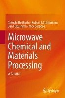 Microwave Chemical and Materials Processing Horikoshi Satoshi, Schiffmann Robert F., Serpone Nick, Fukushima Jun