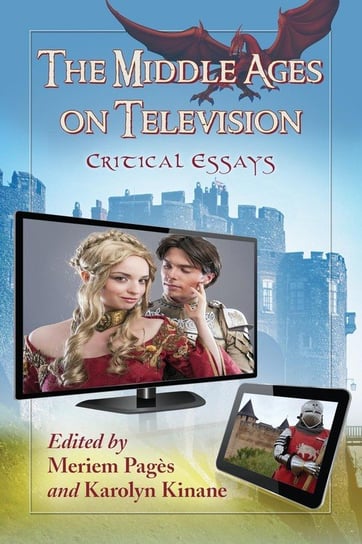 Middle Ages on Television McFarland and Company, Inc.