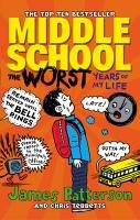 Middle School 01. The Worst Years of My Life Patterson James