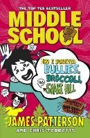 Middle School 04: How I Survived Bullies, Broccoli, and Snake Hill Patterson James