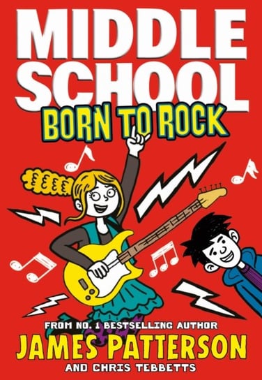 Middle School: Born to Rock: (Middle School 11) Patterson James