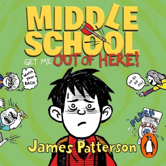 Middle School: Get Me Out of Here! Patterson James