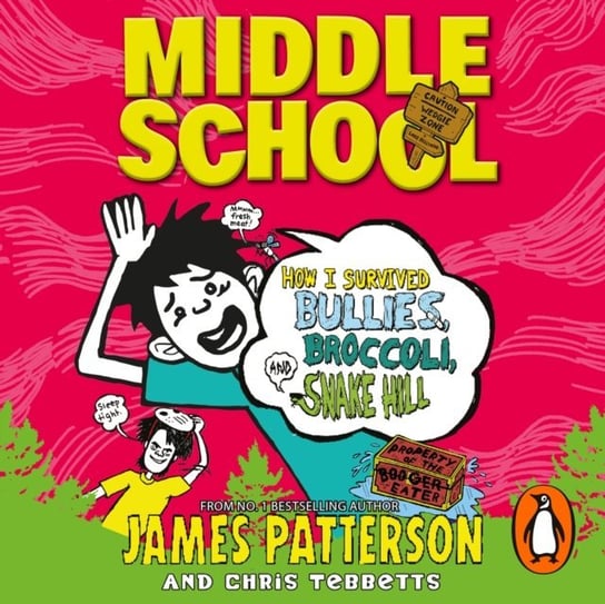 Middle School: How I Survived Bullies, Broccoli, and Snake Hill Patterson James