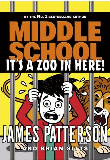 Middle School: Its a Zoo in Here: (Middle School 14) Patterson James