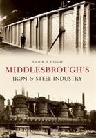Middlesbrough's Iron and Steel Industry Joan Heggie