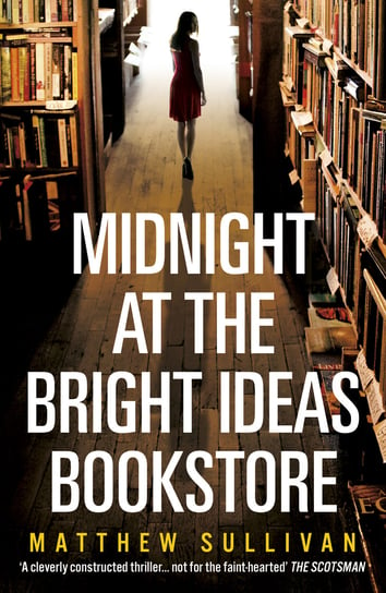 Midnight at the Bright Ideas Bookstore Sullivan Matthew