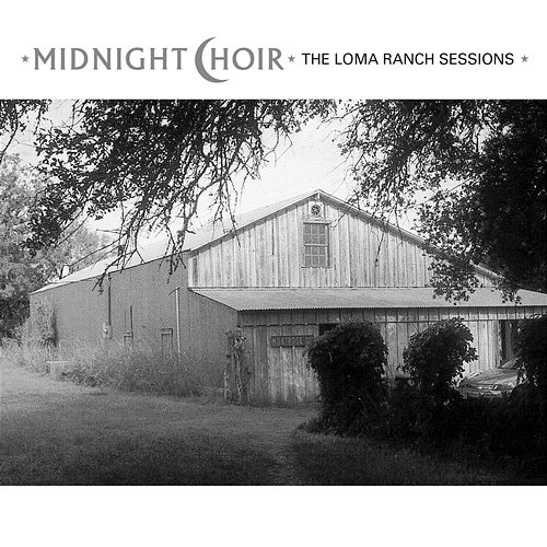 Midnight Choir: The Loma Ranch Sessions Midnight Choir