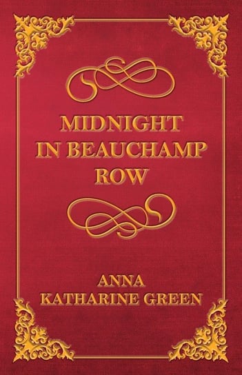 Midnight In Beauchamp Row Green Anna Katharine