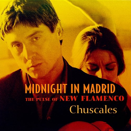 Midnight In Madrid (The Pulse Of New Flamenco) Chuscales