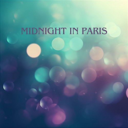 Midnight in Paris: Relax Under the Moon, Ultimate Pieces of Smooth & Relaxing Jazz, Mellow Cafe Lounge, Sweet Instrumental Music for Magical Moments Various Artists