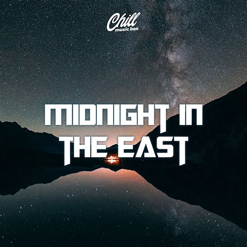Midnight In The East Chill Music Box