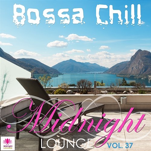 Midnight Lounge, Vol. 37: Bossa Chill Various Artists