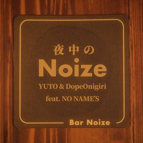Midnight Noize YUTO, DopeOnigiri, NO NAME'S