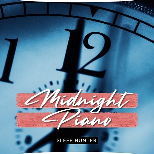 Midnight Piano Sleep Hunter, Music For Sleeping and Relaxation, Easy Sleep Music