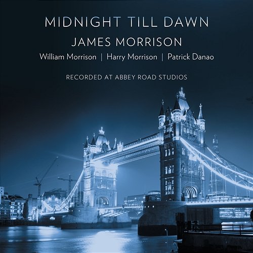 Midnight Till Dawn James Morrison, Harry Morrison, William Morrison, Patrick Danao