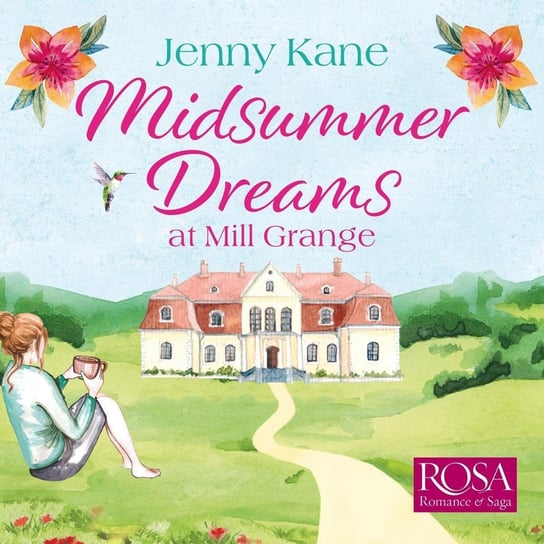Midsummer Dreams at Mill Grange: an uplifting, feelgood romance Kane Jenny