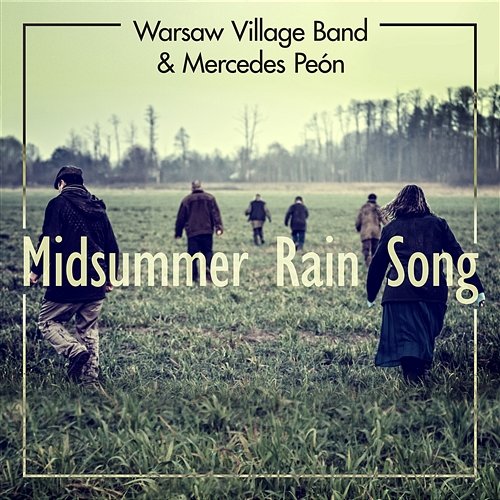 Midsummer Rain Song feat. Mercedes Peón Warsaw Village Band, Kapela Ze Wsi Warszawa