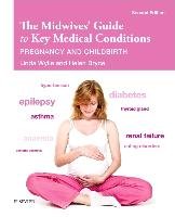 Midwives' Guide to Key Medical Conditions Wylie Linda