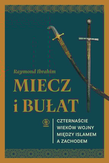 Miecz i bułat Raymond Ibrahim