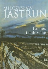 Mieczysław Jastrun: pamięć i milczenie Jastrun Mieczysław