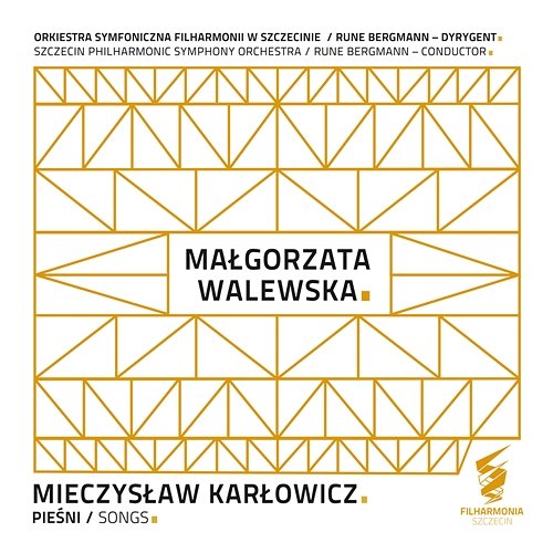 Mieczysław Karłowicz: Pieśni Orkiestra Symfoniczna Filharmonii w Szczecinie, Małgorzata Walewska, Rune Bergmann