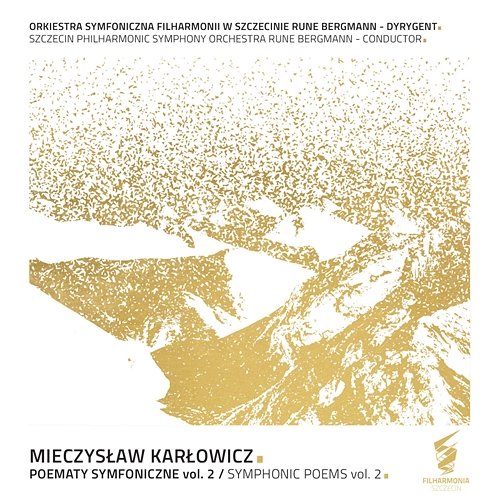 Mieczysław Karłowicz - Poematy Symfoniczne vol. 2 Orkiestra Symfoniczna Filharmonii w Szczecinie