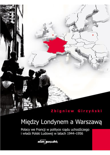 Między Londynem a Warszawą Girzyński Zbigniew