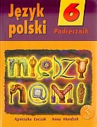 Między nami 6. Język polski. Podręcznik. Szkoła podstawowa Łuczak Agnieszka, Murdzek Anna