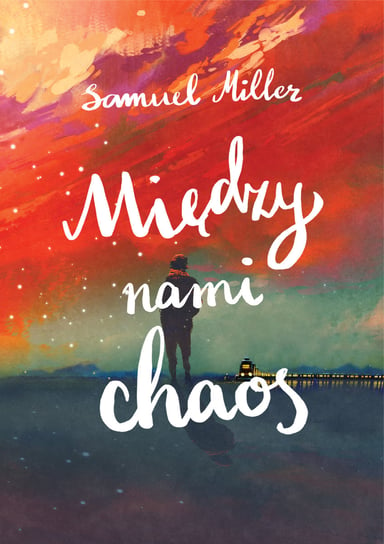 Między nami chaos Miller Samuel