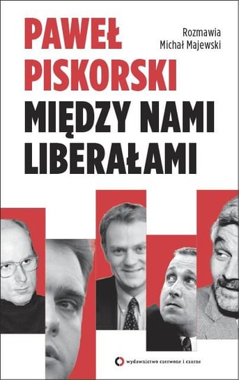 Między nami liberałami Piskorski Paweł